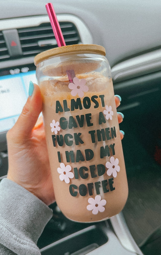 Almost Gave A... Glass Cup With Lid & Straw