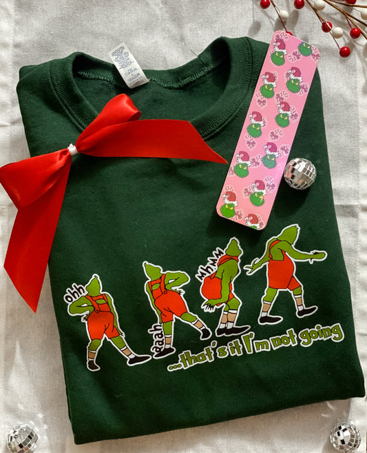 That's It I'm Not Going Grinch Dark Green Crew