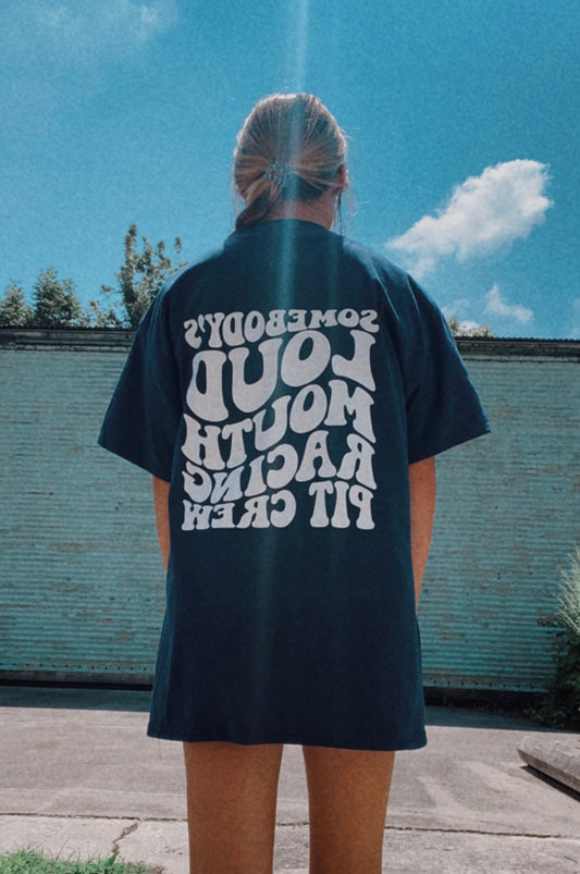 Somebody's Loud Mouth Racing Pit Crew T-Shirt