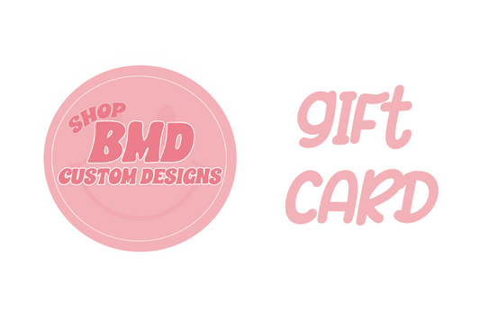 BMD Custom Designs Gift Card