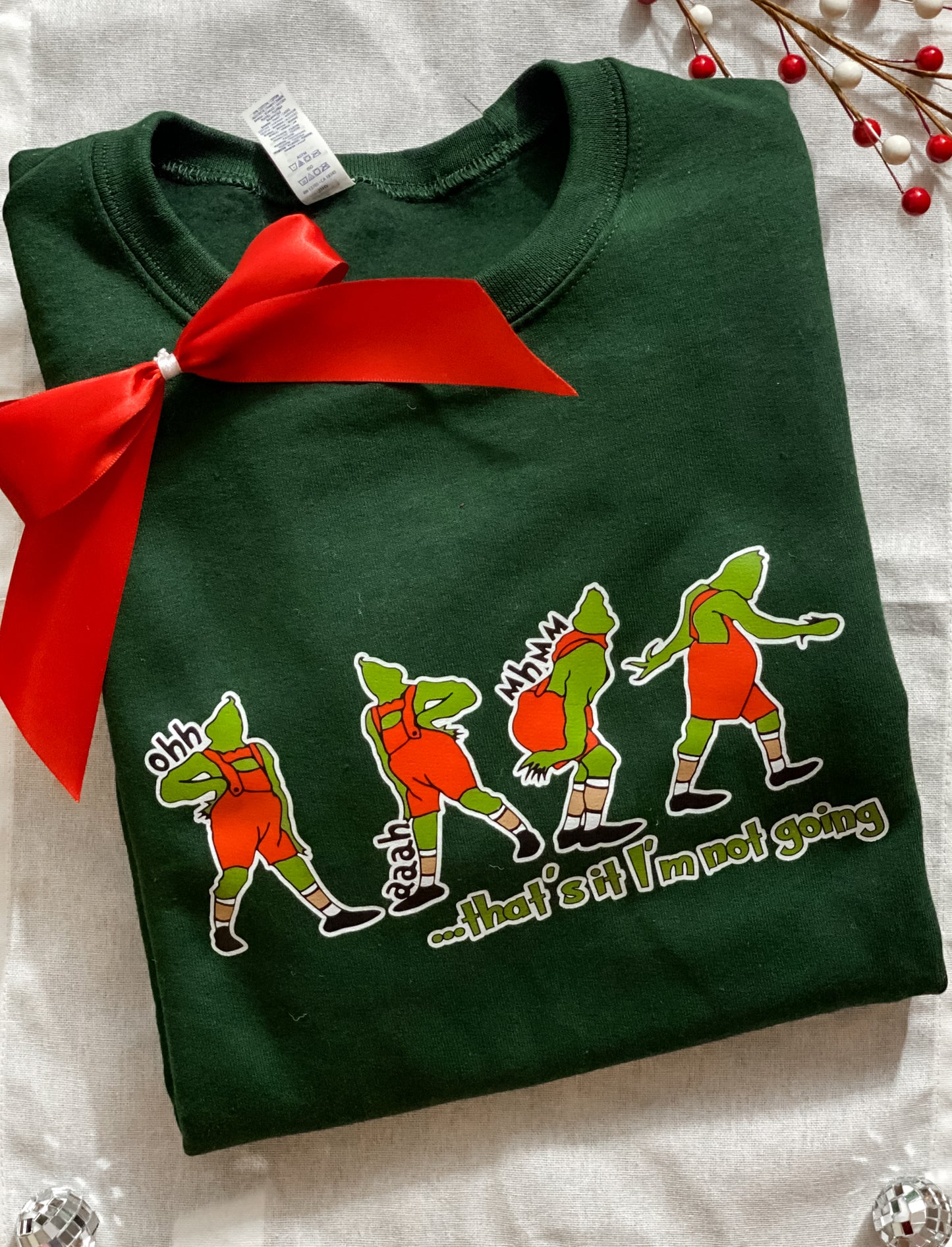 That's It  I'm Not Going Grinch Dark Green Crew