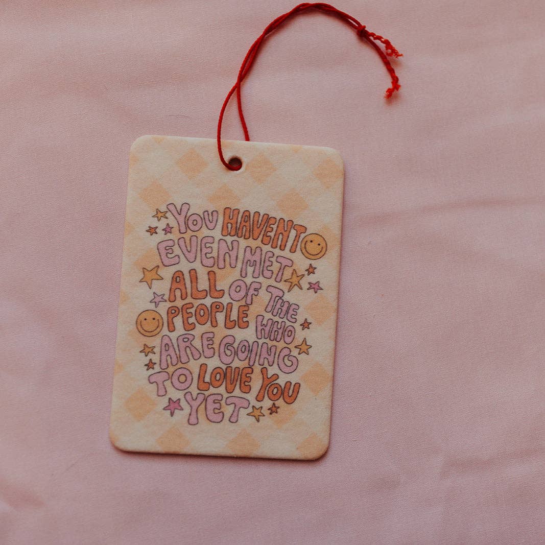 Car Air Freshener, All of The People Who Are Going To Love You