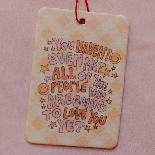 Car Air Freshener, All of The People Who Are Going To Love You
